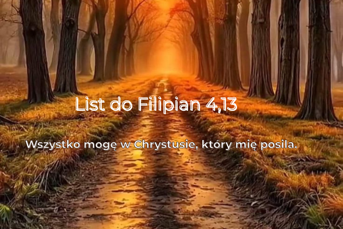 List do Filipian 4,13 – Wszystko mogę w Chrystusie, który mię posila